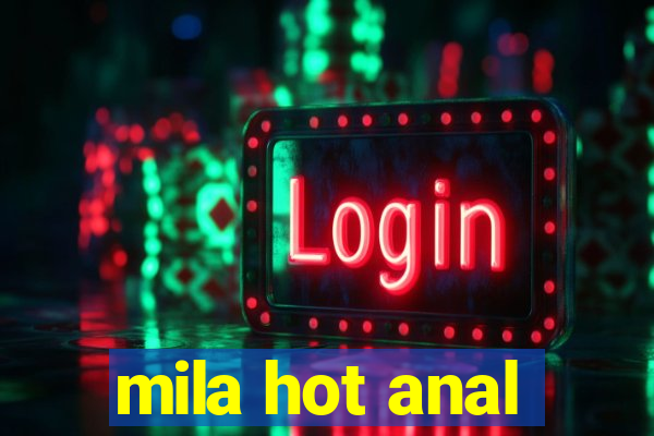 mila hot anal